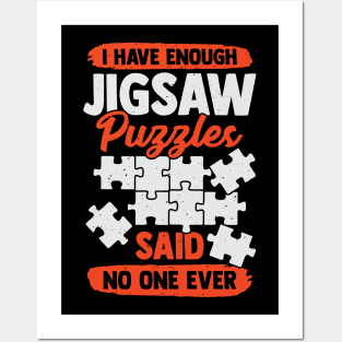 I Have Enough Jigsaw Puzzles Said No One Ever Posters and Art